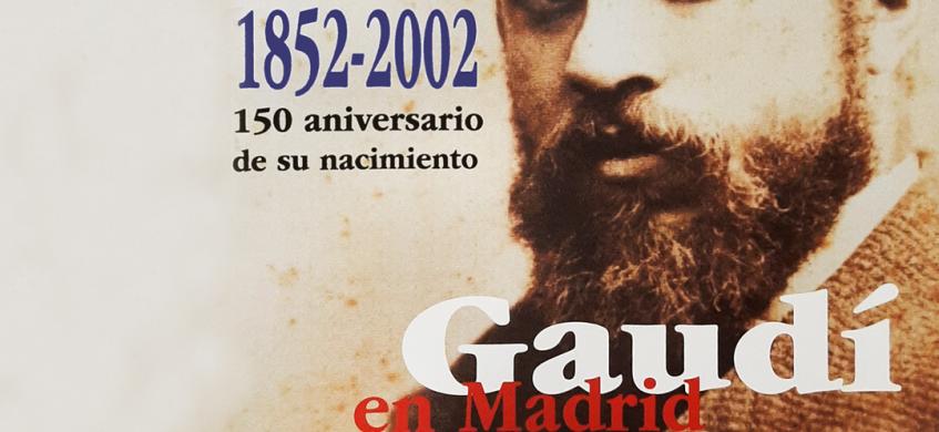 Gaudí en Madrid. Ciclo de mesas. Madrid, abril-mayo de 2002 (reedición)