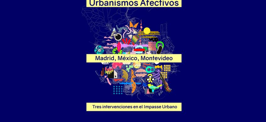 Portada Urbanismos Afectivos: Madrid, México y Montevideo