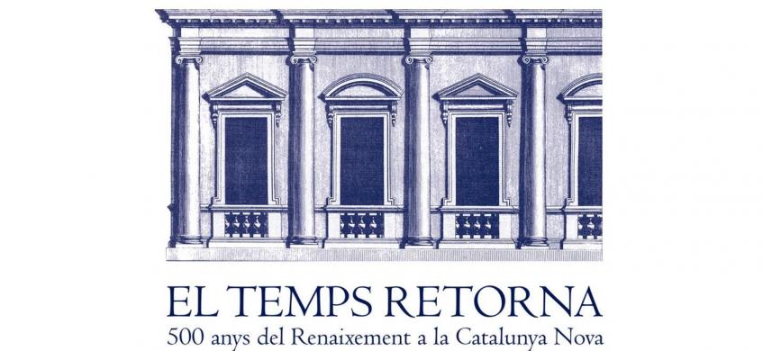 El temps retorna - 500 anys del Renaixement a la Catalunya Nova