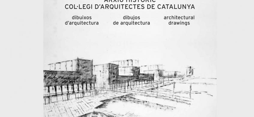 Portada del llibre "Arxiu Històric Col·legi d’Arquitectes de Catalunya. Dibuixos d’Arquitectura"