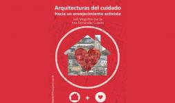 "Arquitecturas del cuidado. Hacia un envejecimiento activista"